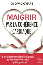 Couverture du livre « Maigrir par la cohérence cardiaque » de O'Hare David aux éditions Thierry Souccar