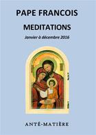 Couverture du livre « Méditations ; janvier à décembre 2016 » de Pape Francois aux éditions Books On Demand