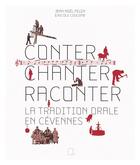 Couverture du livre « Conter, chanter, raconter : la tradition orale en Cévennes » de Jean-Noel Pelen et Nicole Coulomb aux éditions Alcide