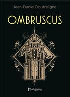 Couverture du livre « Ombruscus » de Jean-Daniel Doutreligne aux éditions L'alchimiste