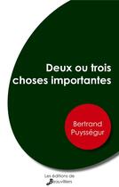 Couverture du livre « Deux ou trois choses importantes » de Bertrand Puyssegur aux éditions De Beauvilliers