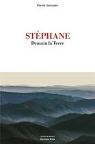 Couverture du livre « Stéphane : demain la terre » de Daniel Jeanjean aux éditions Editions Maia