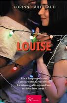 Couverture du livre « Louise » de Corinne Guitteaud aux éditions So Romance