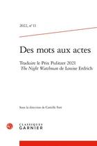 Couverture du livre « Des mots aux actes 2022, n 11 - traduire le prix pulitzer 2021 the night watchm - traduire le prix » de  aux éditions Classiques Garnier