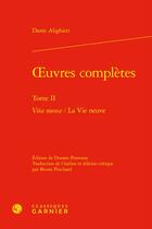 Couverture du livre « Oeuvres complètes Tome 2 : Vita nuova / La Vie neuve » de Dante Alighieri aux éditions Classiques Garnier