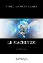 Couverture du livre « Le machinum » de Laaroussi Chater A. aux éditions Saint Honore Editions