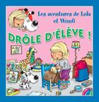 Couverture du livre « Drôle d'élève ! » de Mathieu Couplet et Lola & Woufi et Edith Soonckindt aux éditions Caramel