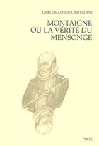 Couverture du livre « Montaigne ou la verite du mensonge » de Mathieu-Castellani G aux éditions Librairie Droz