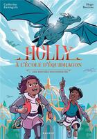 Couverture du livre « Holly à l'école d'équidragon Tome 1 : Une rentrée mouvementée » de Catherine Kalengula et Hugo Baurens aux éditions Rageot