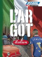 Couverture du livre « L'argot italien » de Francesco Ingrilli et Luigi Trincavelli aux éditions Assimil