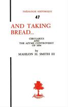 Couverture du livre « And taking bread the development of the azyme controversy » de Mahlon/Smith aux éditions Beauchesne Editeur