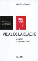 Couverture du livre « Vidal de la blache, un génie de la géographie » de André-Louis Sanguin aux éditions Belin