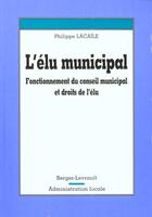 Couverture du livre « Elu municipal » de Locaile P aux éditions Berger-levrault