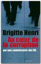Couverture du livre « Au coeur de la corruption par une commissaire des RG » de Brigitte Henri aux éditions Calmann-levy