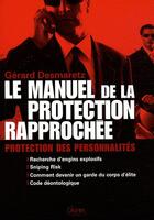 Couverture du livre « Le manuel de la protection rapprochée ; protection des personnalités » de Desmaretz Gerard aux éditions Chiron