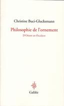 Couverture du livre « Philosophie de l'ornement ; d'Orient en Occident » de Buci-Glucksmann C. aux éditions Galilee