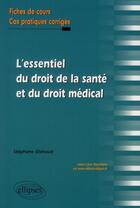 Couverture du livre « L'essentiel du droit de la santé et du droit médical » de Stephane Elshoud aux éditions Ellipses