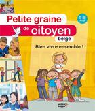 Couverture du livre « Petite graine de citoyen belge ; bien vivre ensemble » de Sabine Elissee et Michel Dechamps aux éditions Philippe Auzou