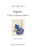 Couverture du livre « Lettres de...regarde ! Colette et Mathurin Méheut » de Jean-Pierre Montier aux éditions Ouest France