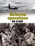 Couverture du livre « Airborne operations at the Normandy landings » de Benoit Rondeau aux éditions Ouest France
