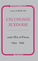 Couverture du livre « L'économie suedoise ; entre l'Est et l'Ouest (1944-1949) » de Annie Lacroix-Riz aux éditions L'harmattan