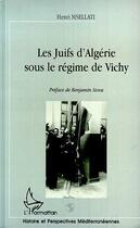Couverture du livre « LES JUIFS D'ALGÉRIE SOUS LE RÉGIME DE VICHY » de Henri Msellati aux éditions L'harmattan