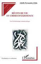 Couverture du livre « RECITS DE VIE ET CRISES D'EXISTENCE : Une herméneutique métaphorique » de Adolfo Fernandez-Zoïla aux éditions L'harmattan