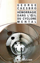Couverture du livre « Hemorragie dans l'oeil du cyclone mental » de George Chesbro aux éditions Éditions Rivages