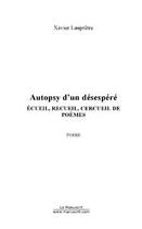 Couverture du livre « Autopsy d'un desespere » de Xavier Laupretre aux éditions Editions Le Manuscrit