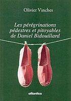 Couverture du livre « Les pérégrinations pédestres et pitoyables de Daniel Bidouillard » de Olivier Vinches aux éditions Atlantica