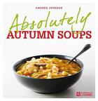 Couverture du livre « Absolutely autumn soups » de Andrea Jourdan aux éditions Editions De L'homme