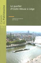 Couverture du livre « Le Quartier D'Outre-Meuse A Liege - Carnets Du Patrimoine N40 » de  aux éditions Institut Du Patrimoine Wallon