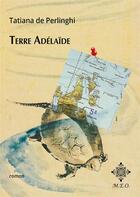 Couverture du livre « Terre Adélaïde » de Tatiana De Perlinghi aux éditions Meo