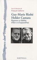 Couverture du livre « Guy-Marie Riobé, Helder Camara ; ruptures et fidélité d'hier et d'aujourd'hui » de Francois Lefeuvre aux éditions Karthala