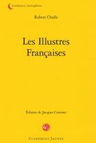 Couverture du livre « Les illustres françaises » de Robert Challe aux éditions Classiques Garnier