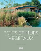 Couverture du livre « Toits et murs végétaux (3e édition) » de Nigel Dunnett et Noel Kingsbury aux éditions Rouergue