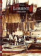 Couverture du livre « Lorient ; 1900-1939 » de Jean-Yves Le Lan et Michel Briant aux éditions Editions Sutton