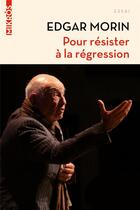 Couverture du livre « Pour résister à la régression » de Edgar Morin aux éditions Editions De L'aube