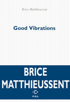 Couverture du livre « Good vibrations » de Brice Matthieussent aux éditions P.o.l