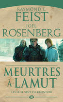 Couverture du livre « Les légendes de Krondor Tome 2 : meurtres à Lamut » de Joel Rosenberg et Raymond Elias Feist aux éditions Bragelonne