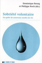 Couverture du livre « Sobriété volontaire ; en quête de nouveaux modes de vie » de Dominique Bourg et Philippe Roch aux éditions Labor Et Fides