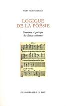 Couverture du livre « Logique de la poésie : Structure et poétique des dainas lettonnes » de Vaira Vike-Freiberga aux éditions William Blake & Co