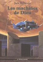 Couverture du livre « Les machines de dieu » de Jack Mcdevitt aux éditions L'atalante