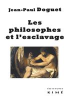 Couverture du livre « Les philosophes et l'esclavage » de Jean-Paul Doguet aux éditions Kime