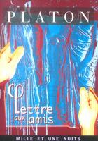 Couverture du livre « Lettre aux amis » de Platon aux éditions Mille Et Une Nuits