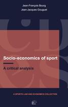 Couverture du livre « Socio-economics of sport : A critical analysis » de Jean-Jacques Gouguet et Jean-Francois Bourg aux éditions Pu De Limoges