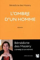 Couverture du livre « L'ombre d'un homme » de Benedicte Des Mazery aux éditions Anne Carriere