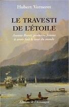 Couverture du livre « Le travesti de l'étoile, Jeanne Baret, première femme à avoir fait le tour du monde » de Hubert Verneret aux éditions Armancon