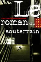 Couverture du livre « Le roman du souterrain » de Aissa Lacheb aux éditions Au Diable Vauvert