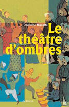 Couverture du livre « Le théâtre d'ombres » de Archange Morelli aux éditions Albiana